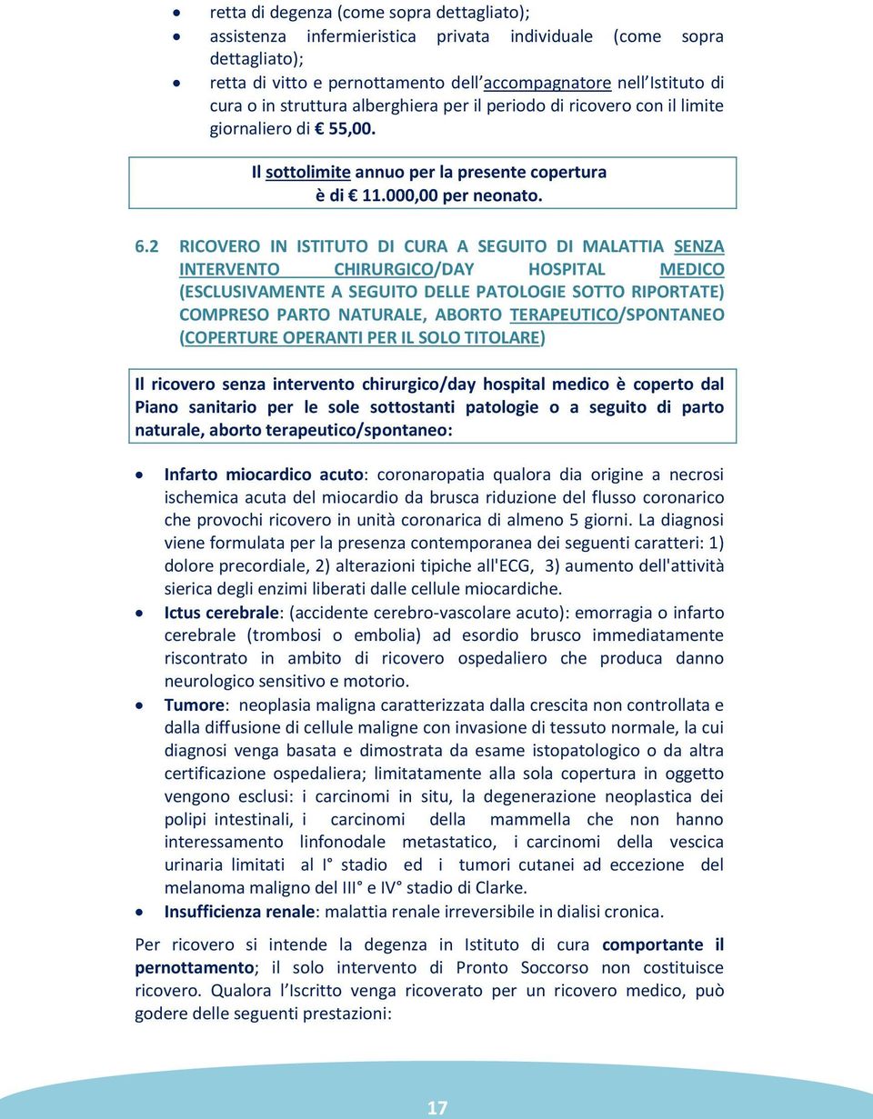 2 RICOVERO IN ISTITUTO DI CURA A SEGUITO DI MALATTIA SENZA INTERVENTO CHIRURGICO/DAY HOSPITAL MEDICO (ESCLUSIVAMENTE A SEGUITO DELLE PATOLOGIE SOTTO RIPORTATE) COMPRESO PARTO NATURALE, ABORTO