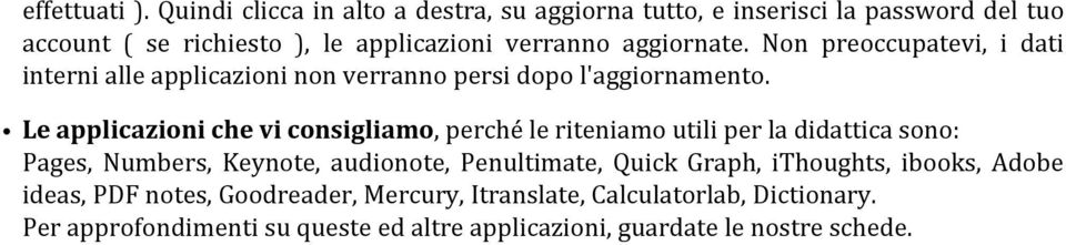 Non preoccupatevi, i dati interni alle applicazioni non verranno persi dopo l'aggiornamento.