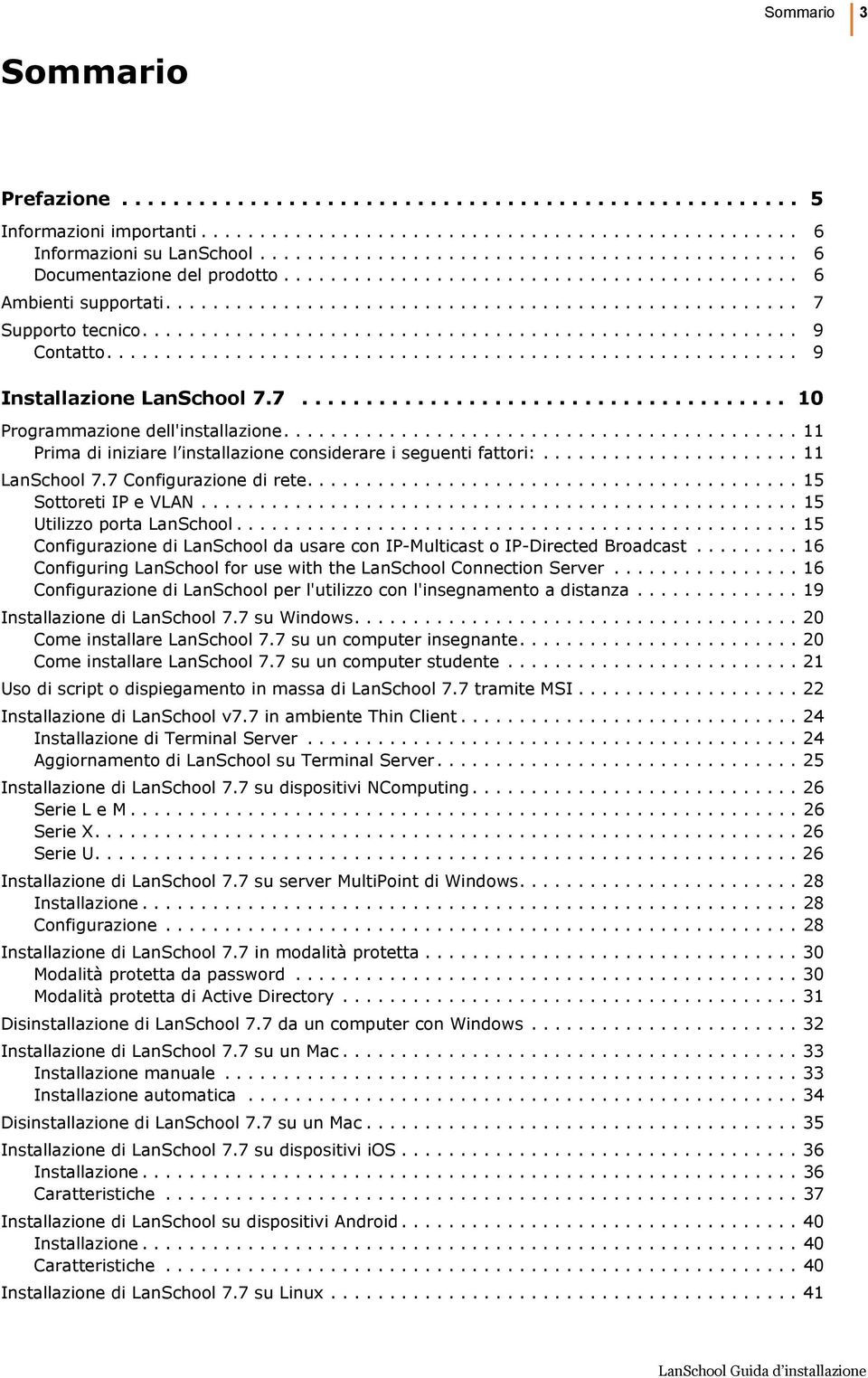 ....................................................... 9 Contatto........................................................... 9 Installazione LanSchool 7.7...................................... 10 Programmazione dell'installazione.