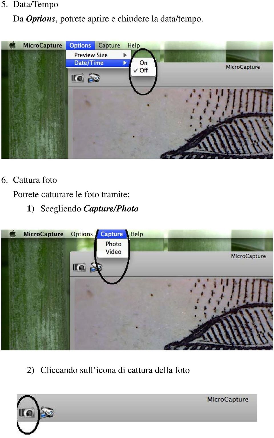 Cattura foto Potrete catturare le foto tramite: