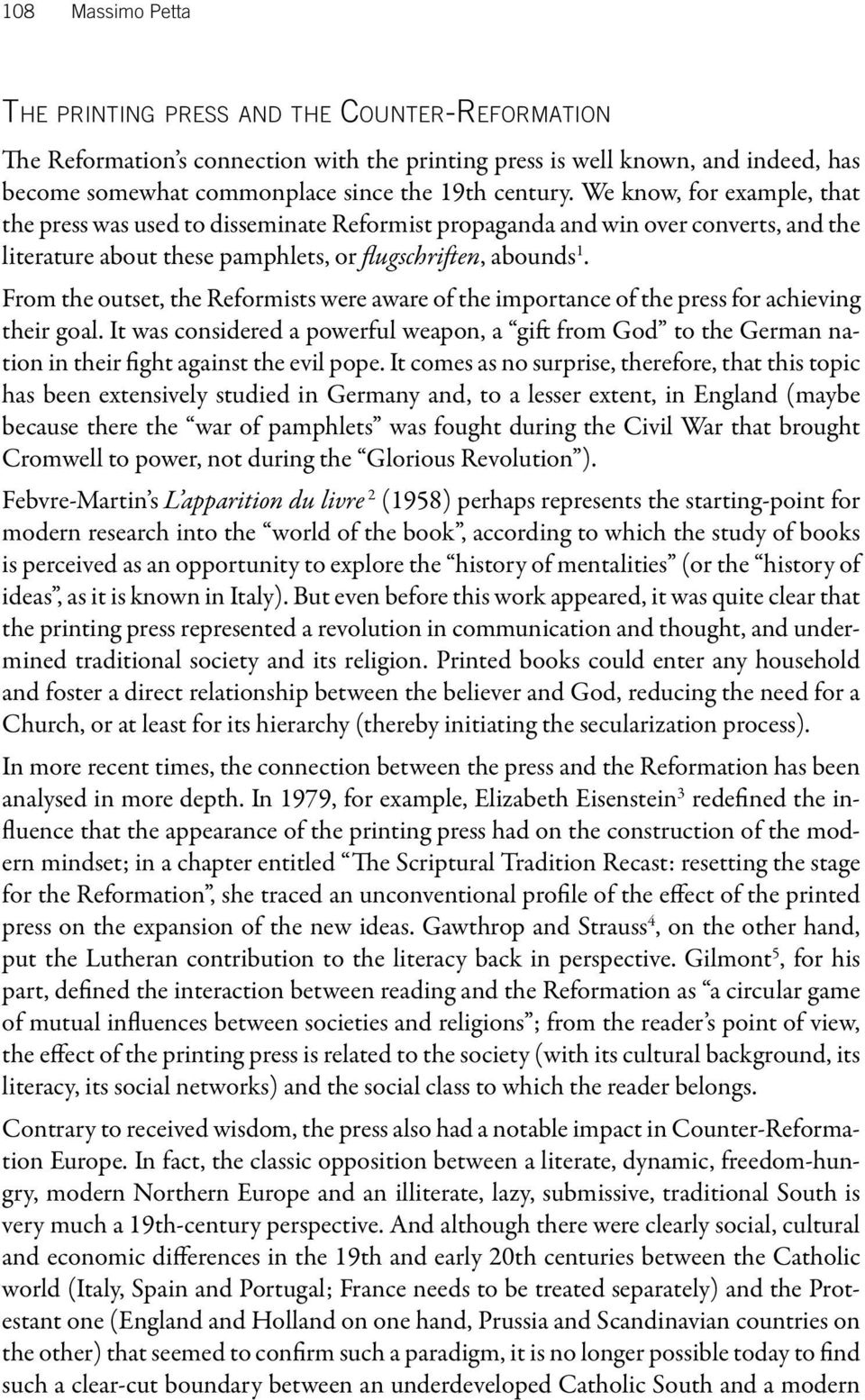 From the outset, the Reformists were aware of the importance of the press for achieving their goal.