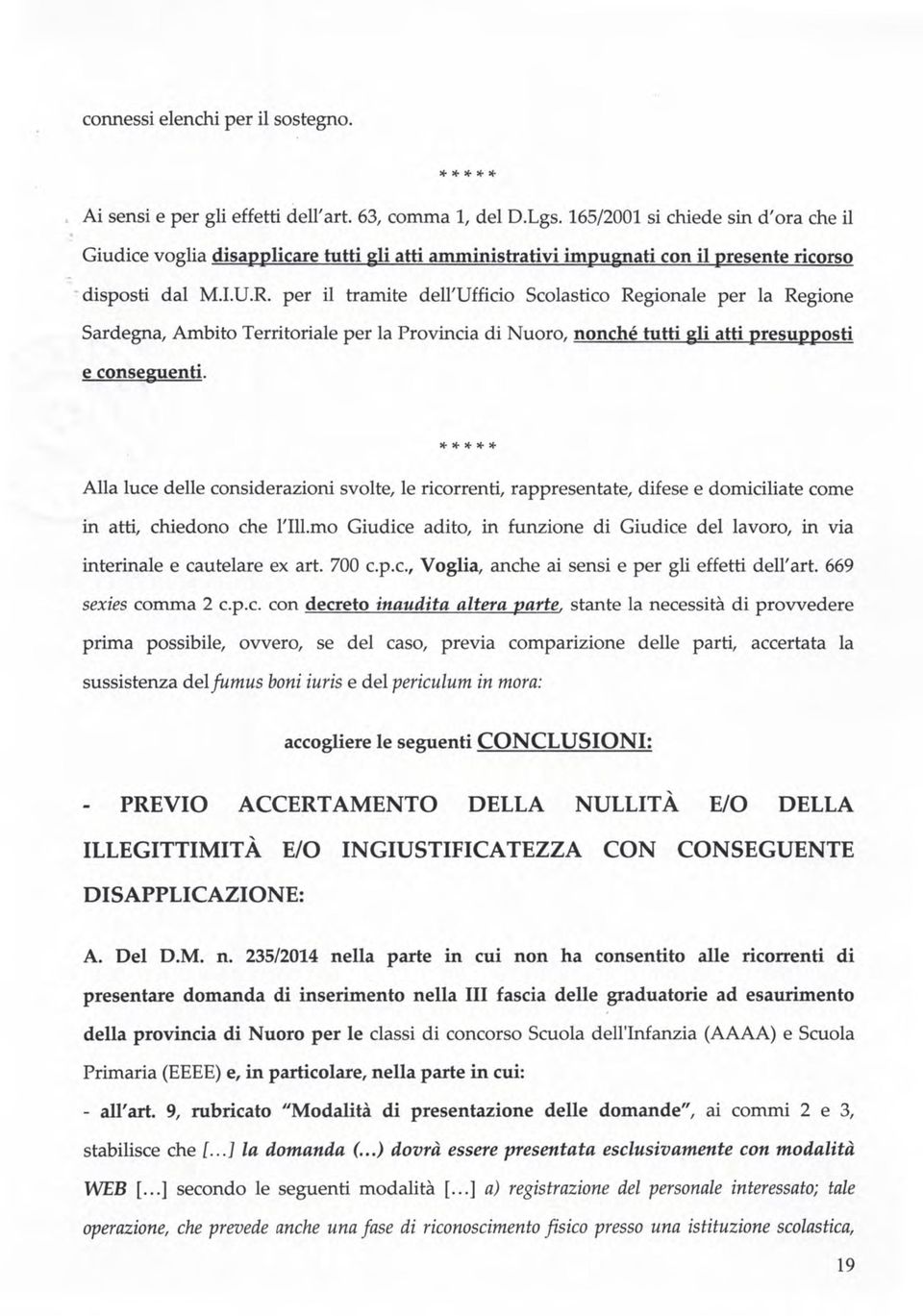 per il tramite dell'ufficio Scolastico Regionale per la Regione Sardegna, Ambito Territoriale per la Provincia di Nuoro, nonché tutti gli atti presupposti e conseguenti.