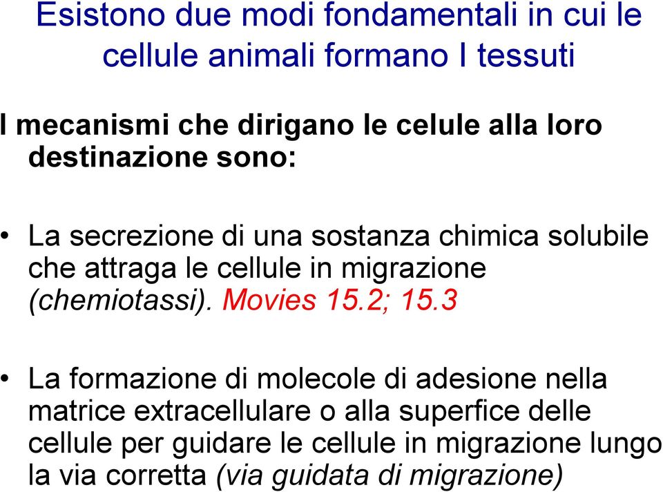 migrazione (chemiotassi). Movies 15.2; 15.