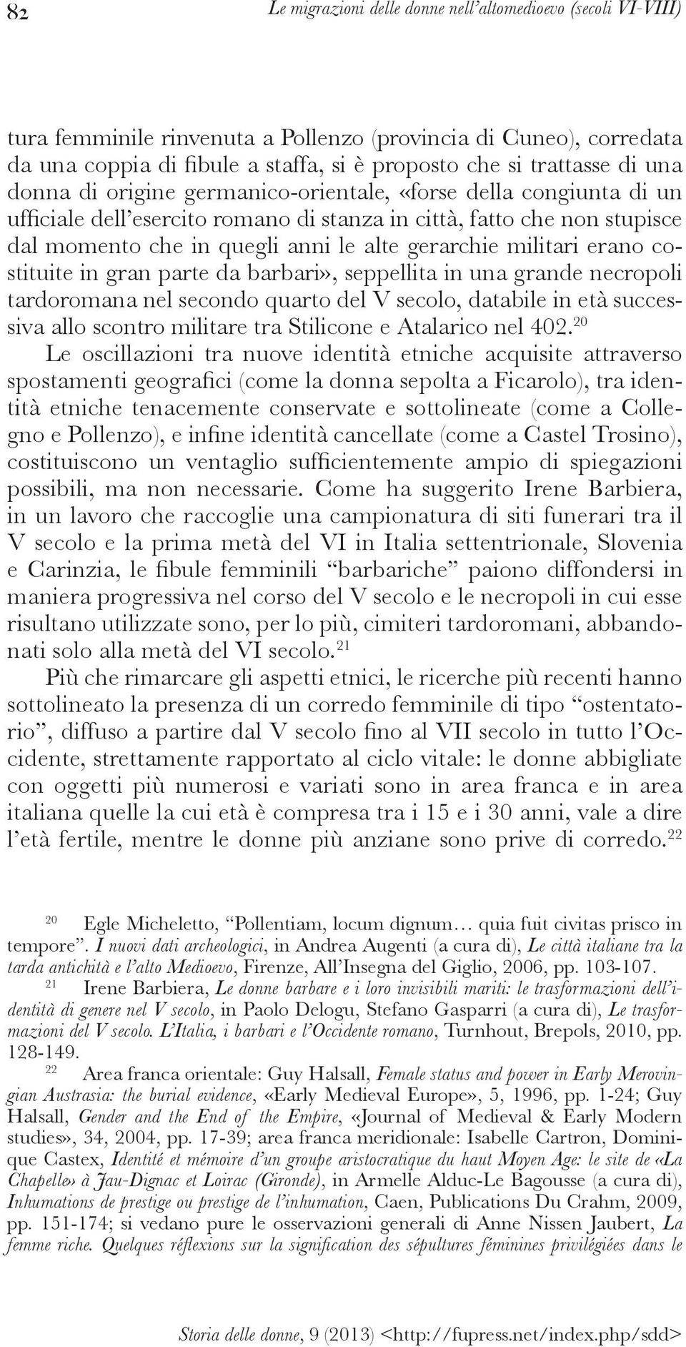 20 Le oscillazioni tra nuove identità etniche acquisite attraverso - - possibili, ma non necessarie.