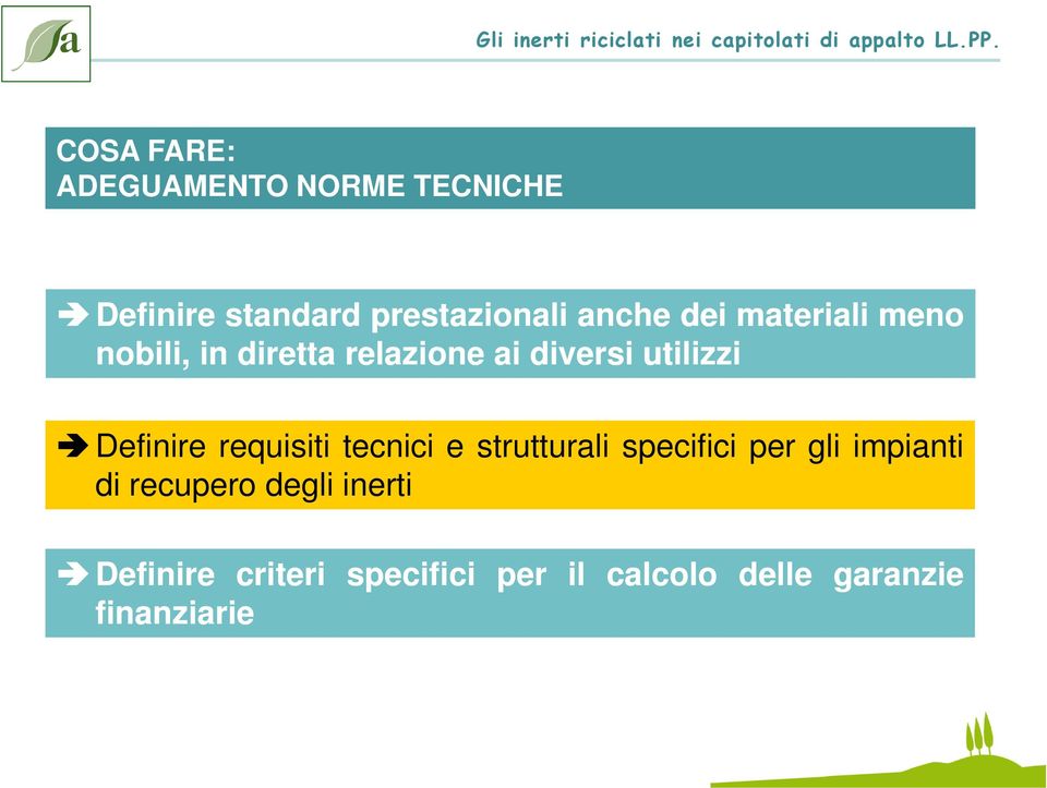 diversi utilizzi Definire requisiti tecnici e strutturali specifici per gli impianti