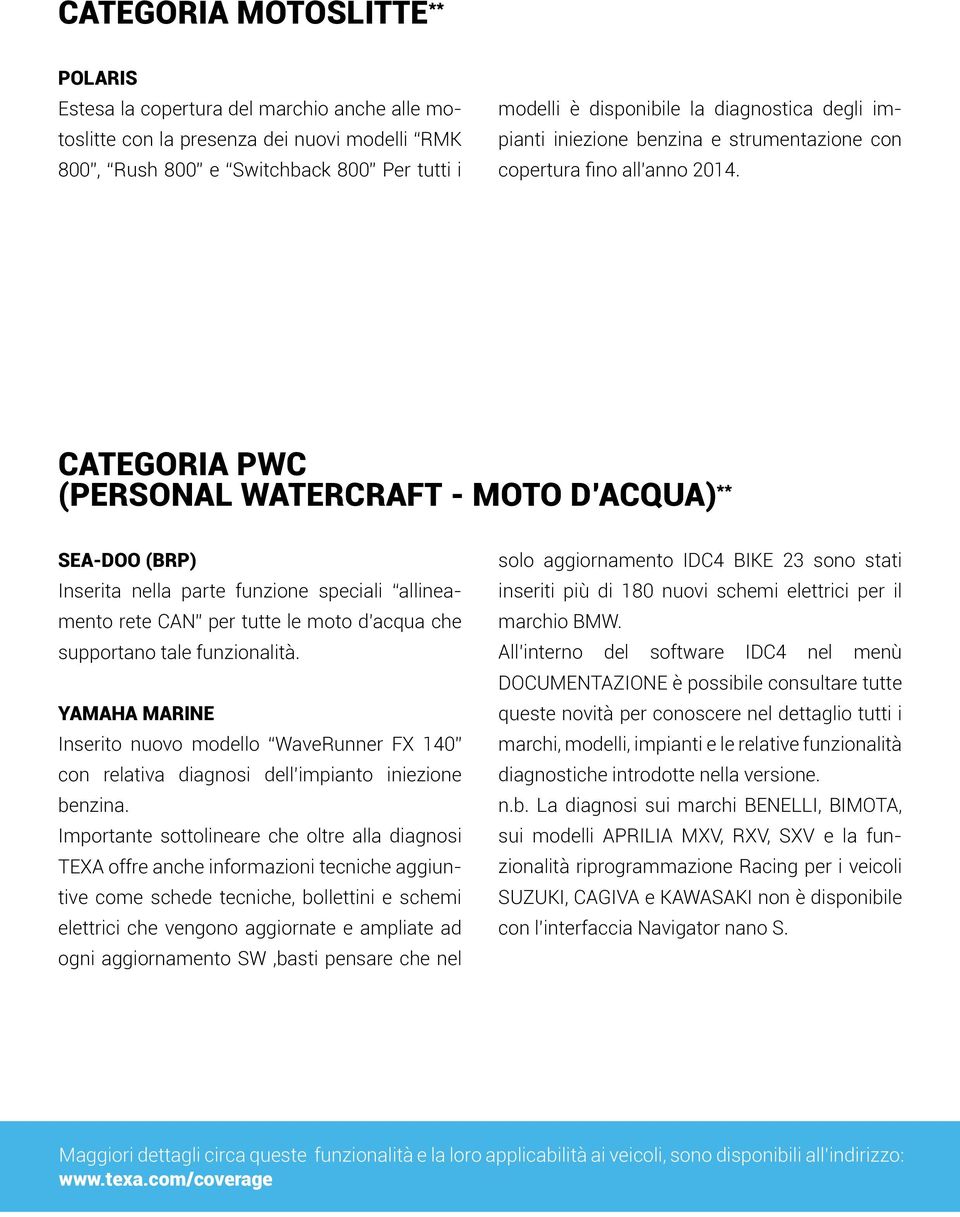 CATEGORIA PWC (PERSONAL WATERCRAFT - MOTO D ACQUA) ** SEA-DOO (BRP) Inserita nella parte funzione speciali allineamento rete CAN per tutte le moto d acqua che supportano tale funzionalità.