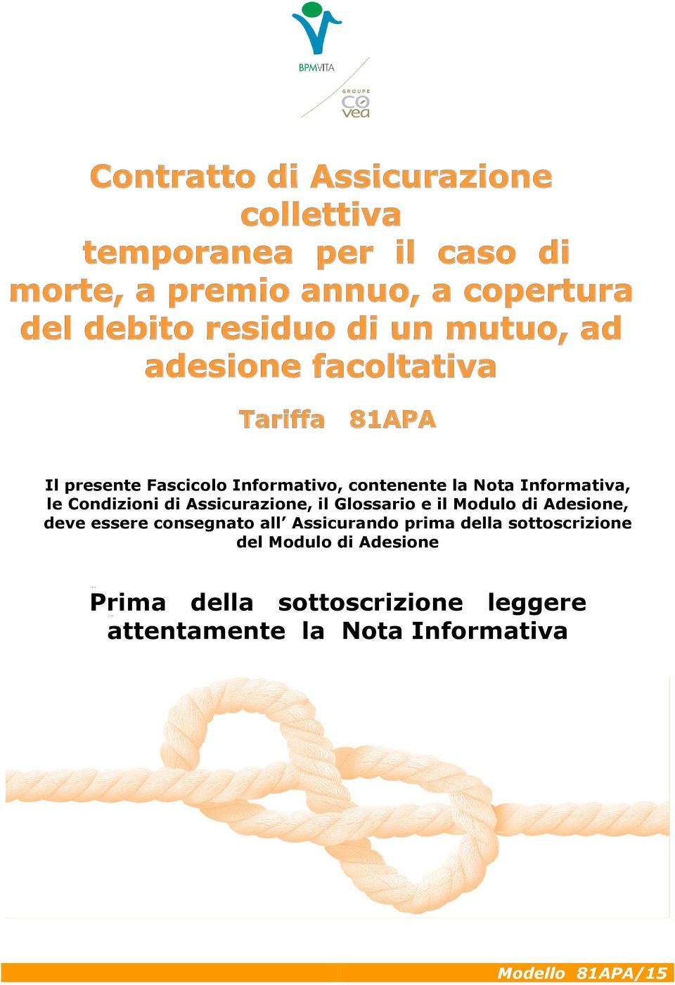 essere consegnato all Assicurando prima della sottoscrizione del Modulo