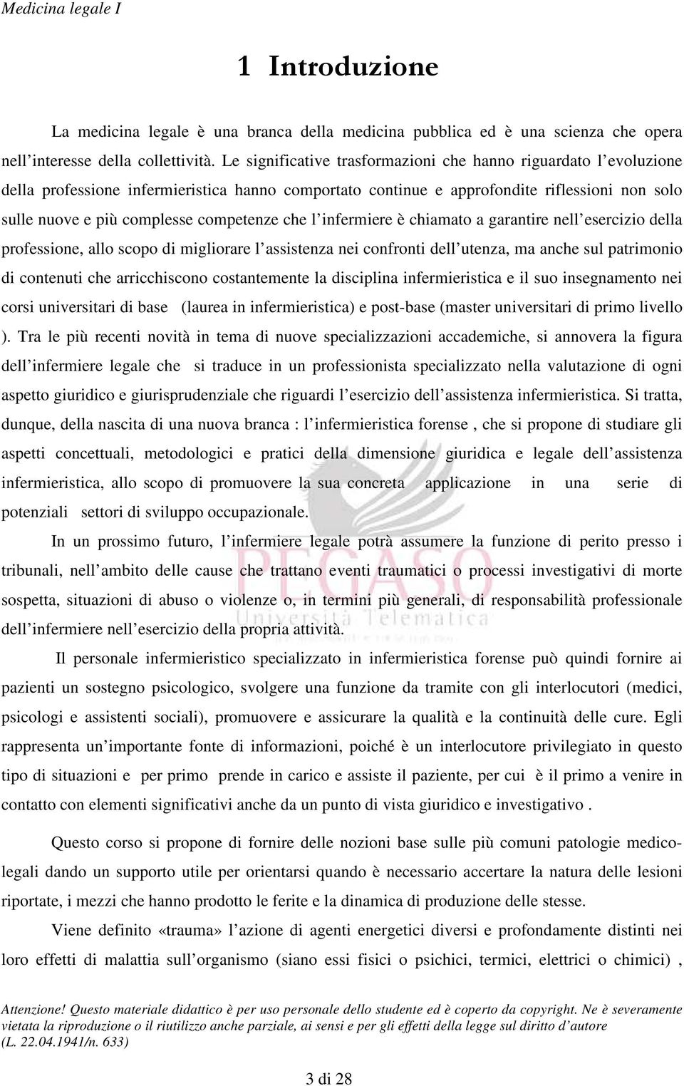 competenze che l infermiere è chiamato a garantire nell esercizio della professione, allo scopo di migliorare l assistenza nei confronti dell utenza, ma anche sul patrimonio di contenuti che