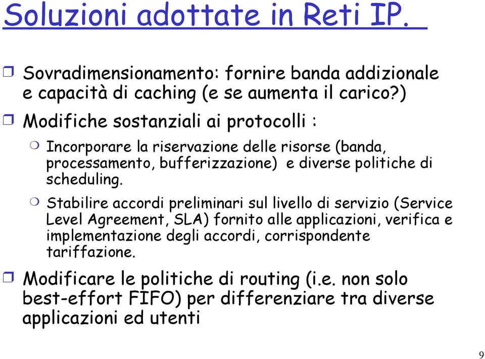 processamento, bufferizzazione) e diverse politiche di scheduling.