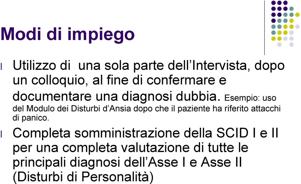 Esempio: uso del Modulo dei Disturbi d Ansia dopo che il paziente ha riferito attacchi di panico.