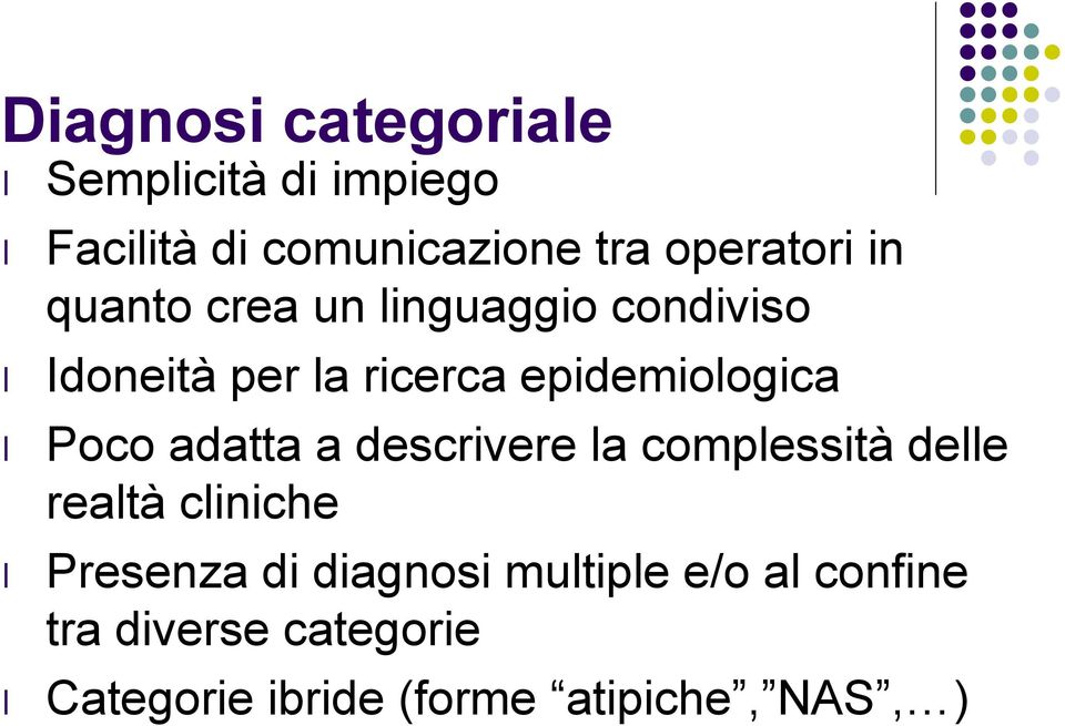 adatta a descrivere la complessità delle realtà cliniche Presenza di diagnosi