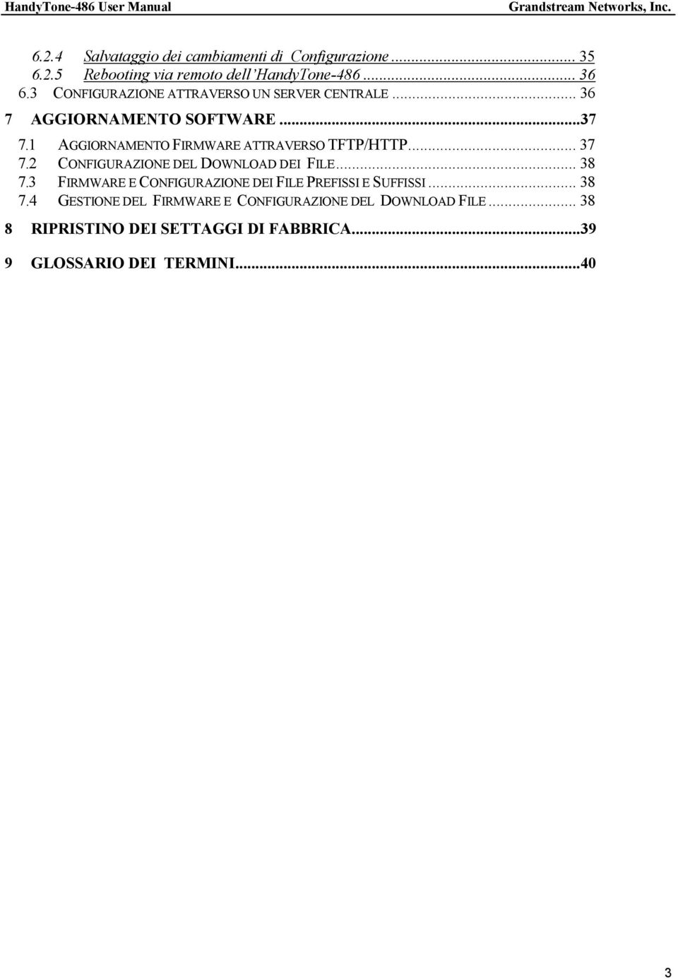 1 AGGIORNAMENTO FIRMWARE ATTRAVERSO TFTP/HTTP... 37 7.2 CONFIGURAZIONE DEL DOWNLOAD DEI FILE... 38 7.