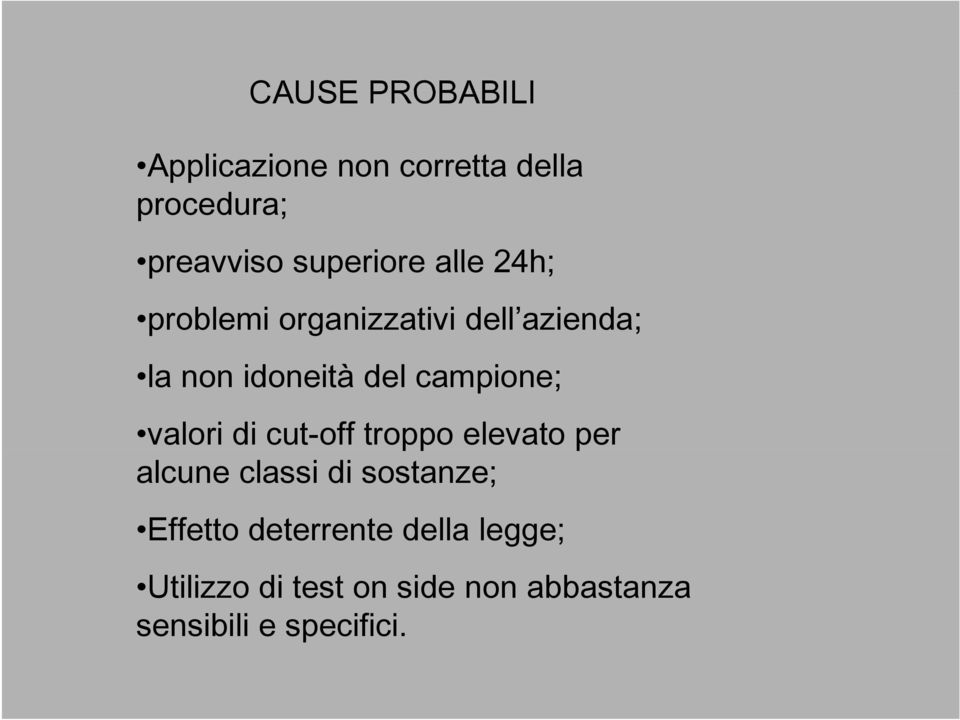 valori di cut-off troppo elevato per alcune classi di sostanze; Effetto