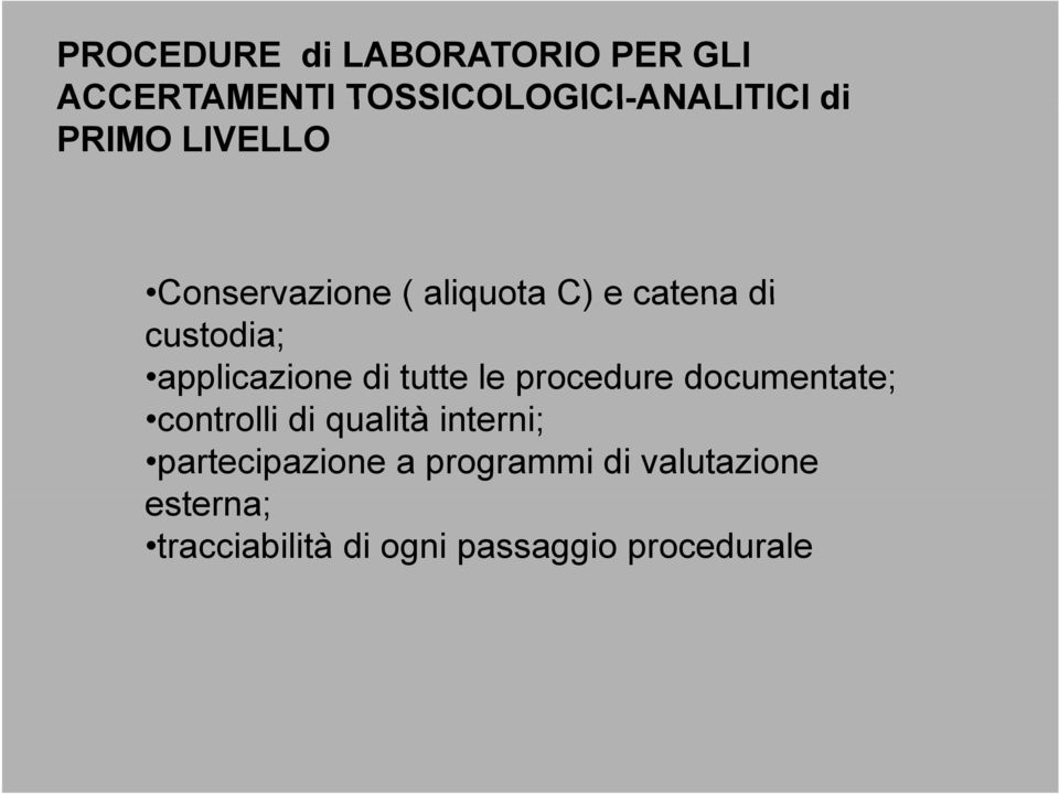 di tutte le procedure documentate; controlli di qualità interni;