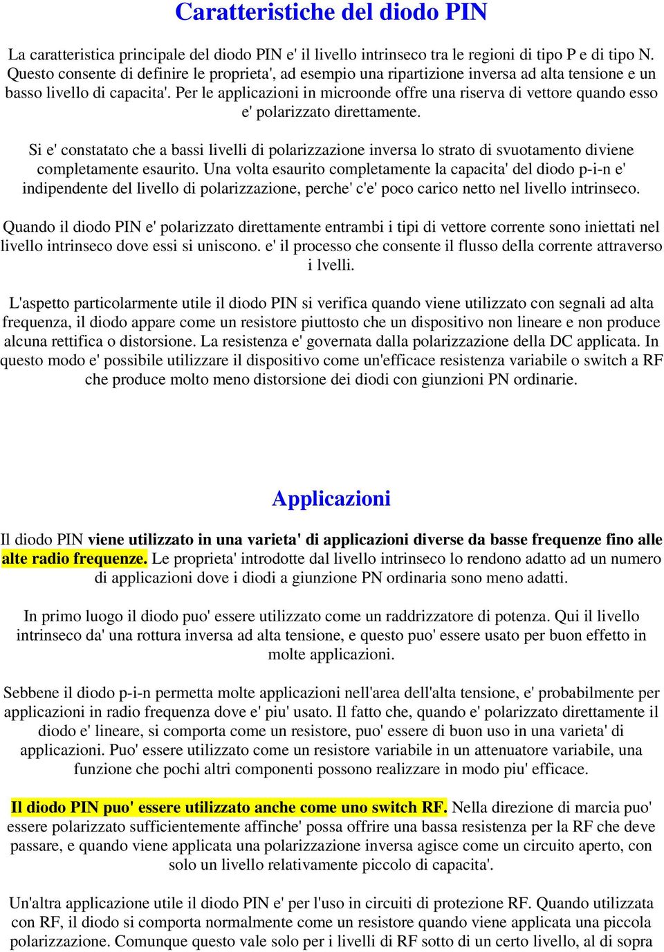 Per le applicazioni in microonde offre una riserva di vettore quando esso e' polarizzato direttamente.