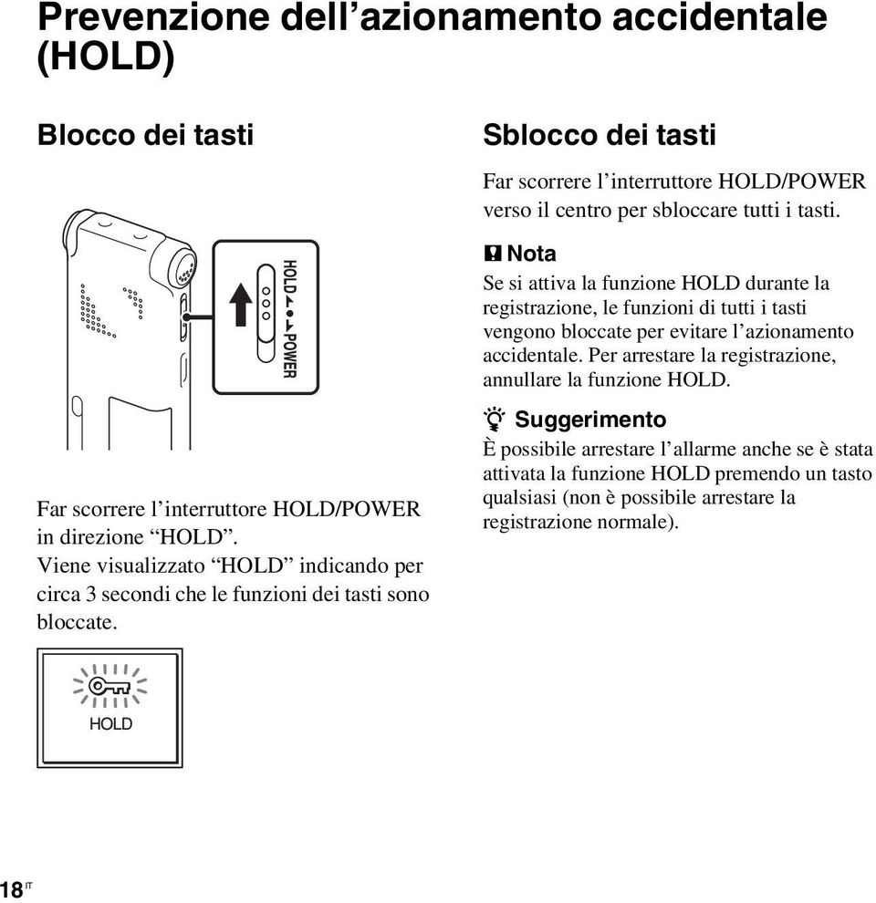 Sblocco dei tasti Far scorrere l interruttore HOLD/POWER verso il centro per sbloccare tutti i tasti.