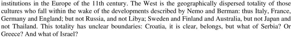 developments described by Nemo and Berman: thus Italy, France, Germany and England; but not Russia, and not