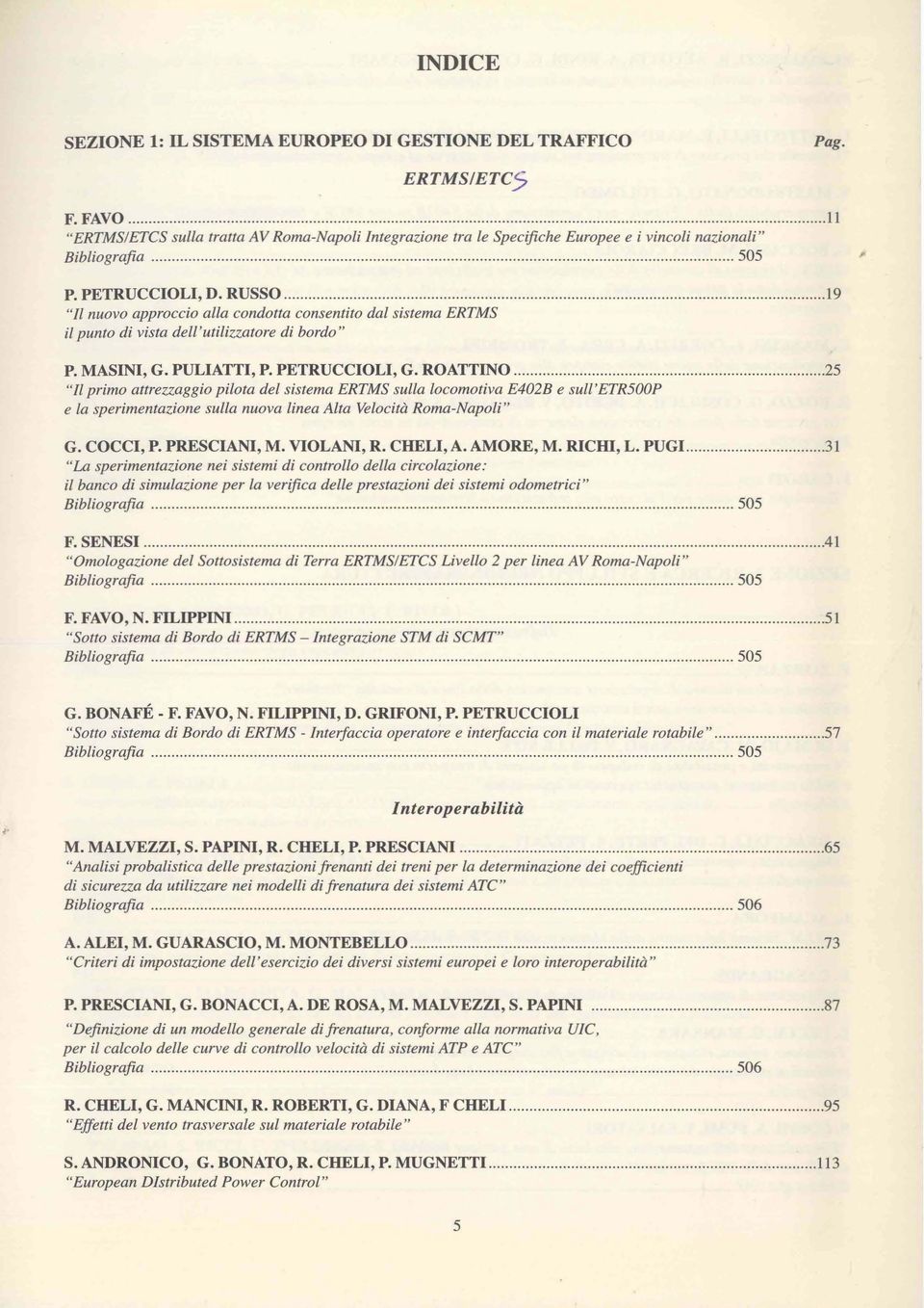 RUSSO 19 "Il nuovo approccio alla condotta consentito dal sistema ERTMS il punto di vista dell'utilizzatore di bordo" P. MASINI, G. PULIATTI, P. PETRUCCIOLI, G.