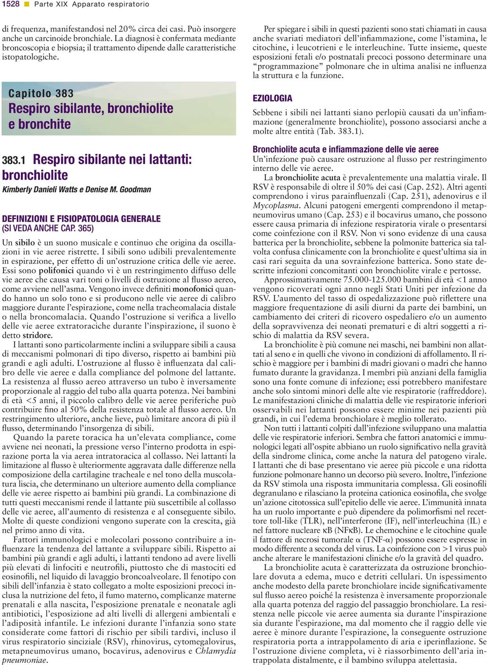 1 Respiro sibilante nei lattanti: bronchiolite Kimberly Danieli Watts e Denise M. Goodman DEFINIZIONI E FISIOPATOLOGIA GENERALE (SI VEDA ANCHE CAP.