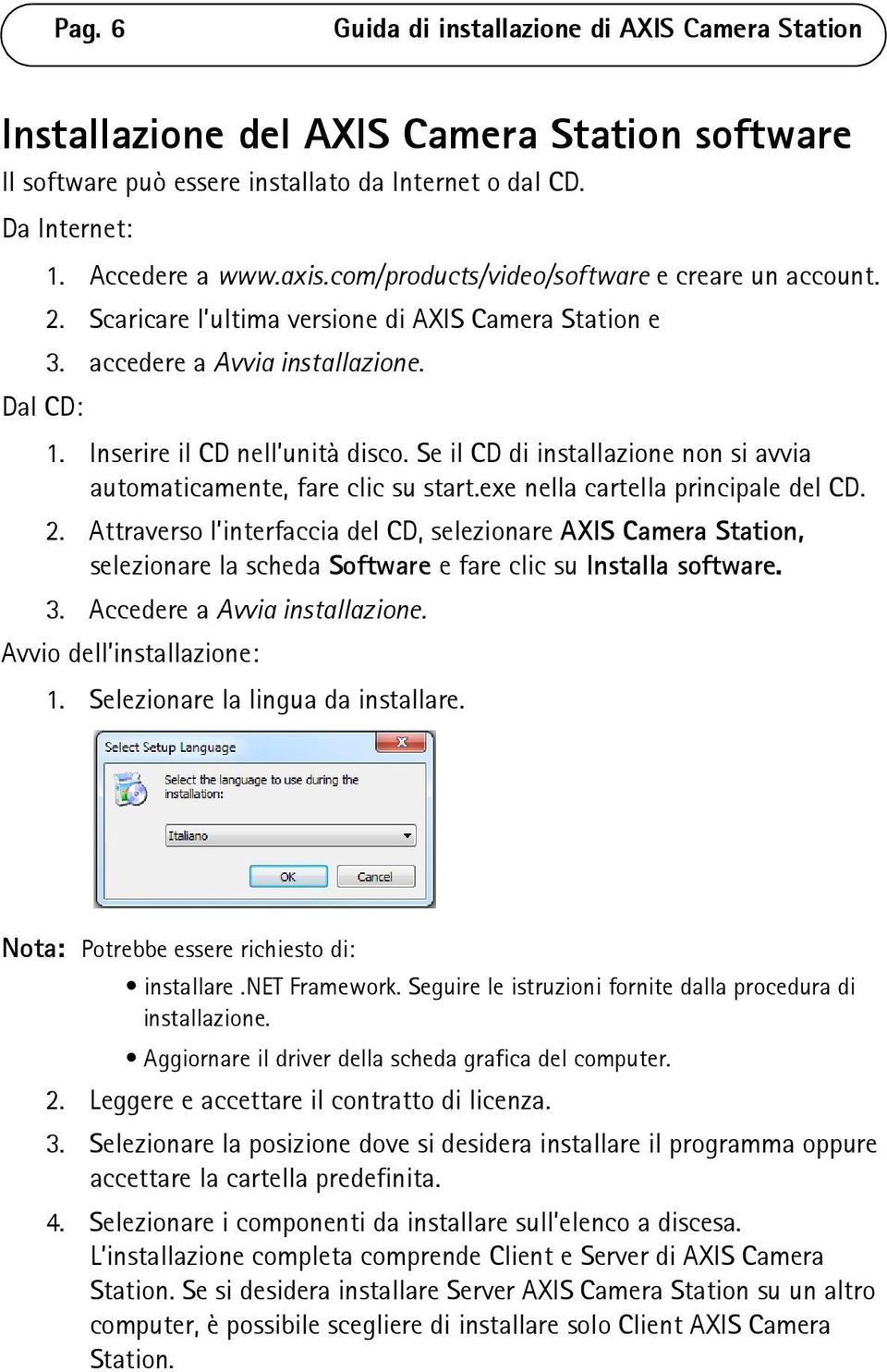 Se il CD di installazione non si avvia automaticamente, fare clic su start.exe nella cartella principale del CD. 2.