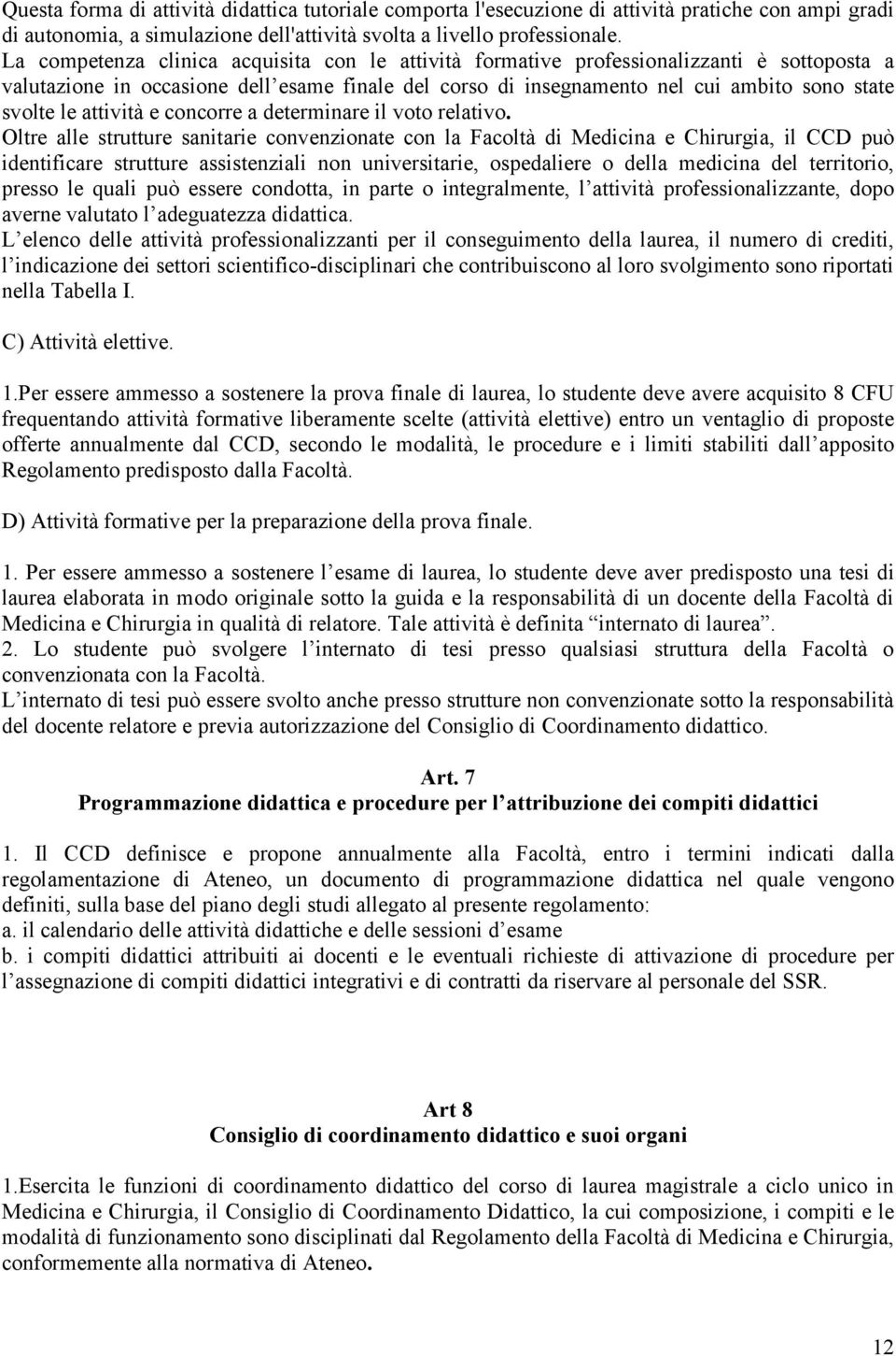 attività e concorre a determinare il voto relativo.