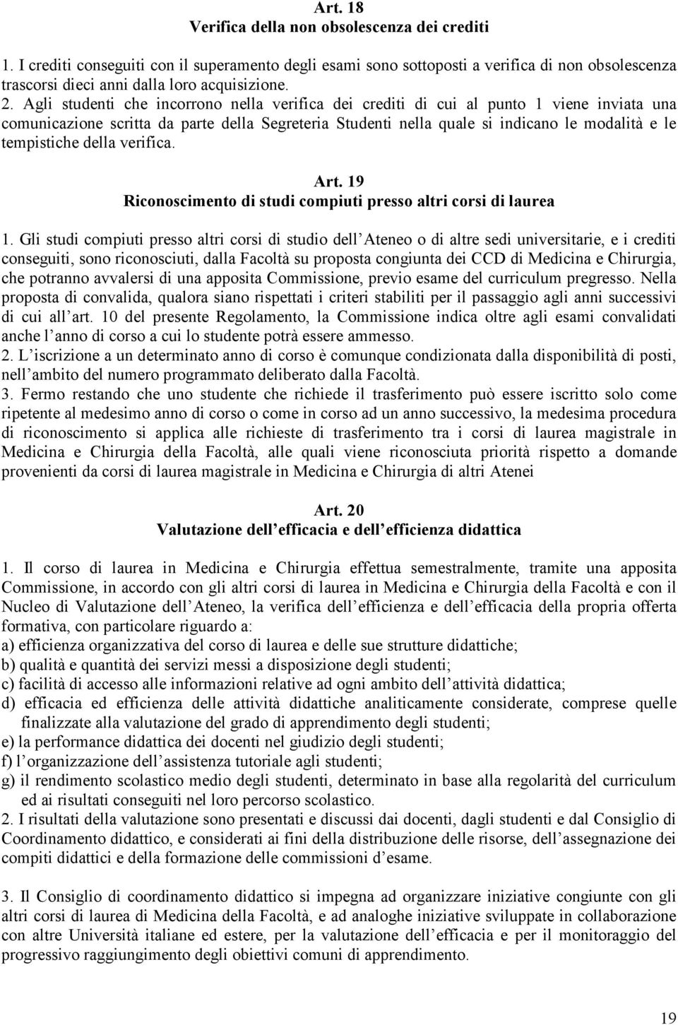 della verifica. Art. 9 Riconoscimento di studi compiuti presso altri corsi di laurea.