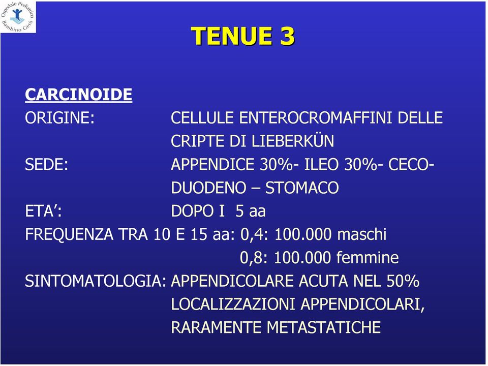 FREQUENZA TRA 10 E 15 aa: 0,4: 100.000 maschi 0,8: 100.