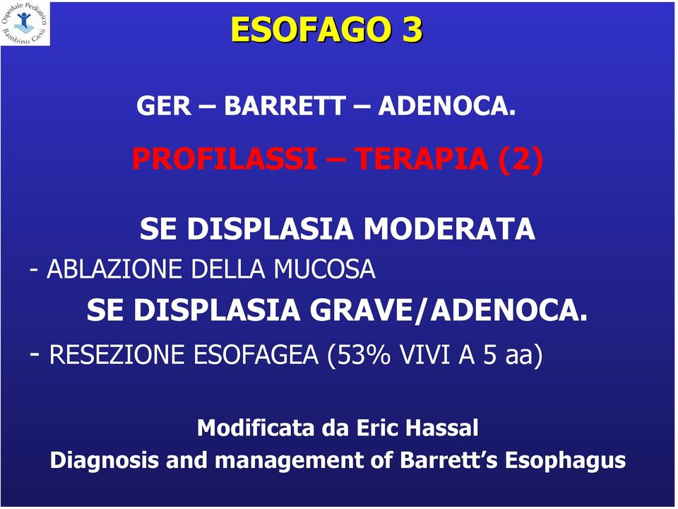 DELLA MUCOSA SE DISPLASIA GRAVE/ADENOCA.