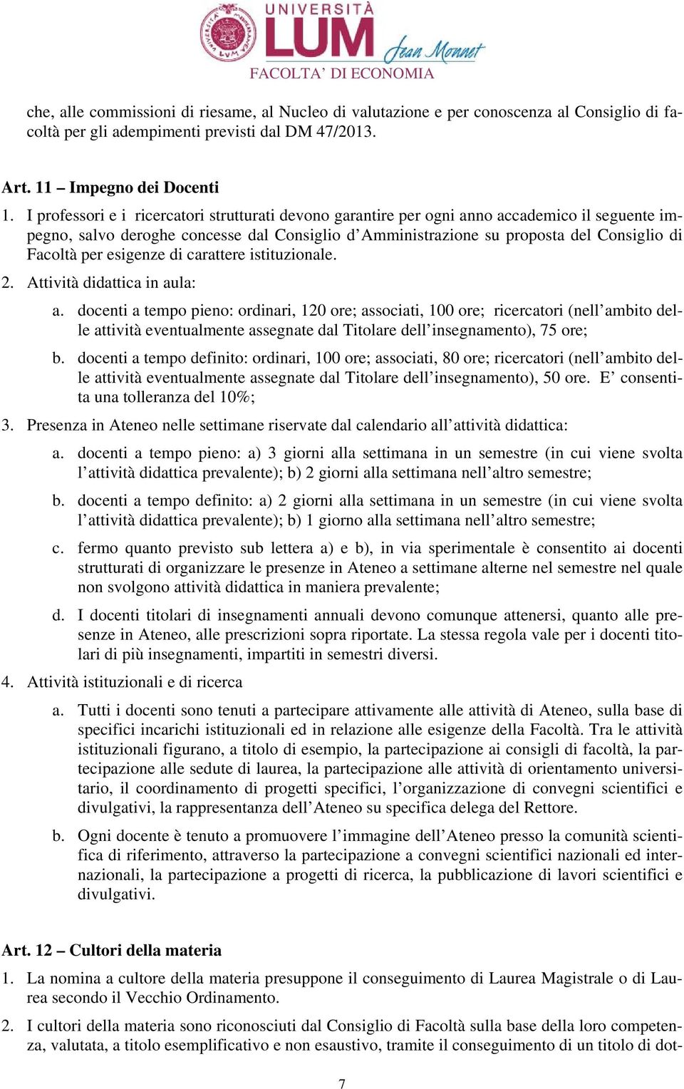 esigenze di carattere istituzionale. 2. Attività didattica in aula: a.