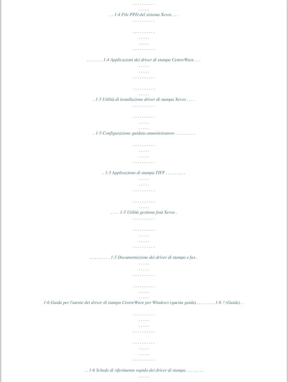 .... 1-5 Applicazione di stampa TIFF........ 1-5 Utilità gestione font Xerox.