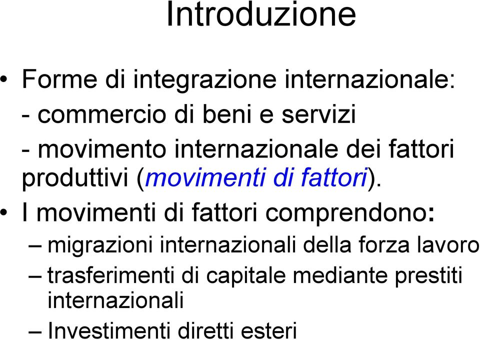 I movimenti di fattori comprendono: migrazioni internazionali della forza