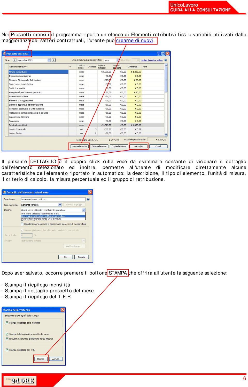 caratteristiche dell'elemento riportato in automatico: la descrizione, il tipo di elemento, l'unità di misura, il criterio di calcolo, la misura percentuale ed il gruppo di retribuzione.