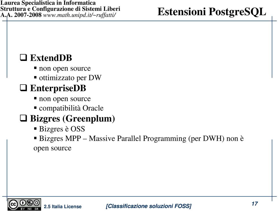 compatibilità Oracle Bizgres (Greenplum) Bizgres è OSS