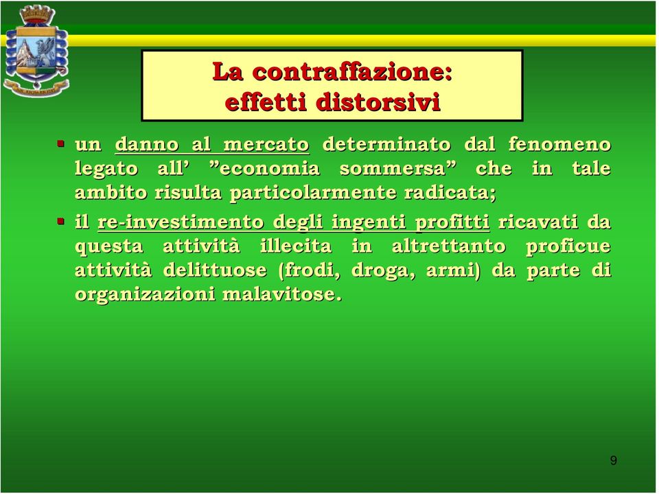 re-investimento degli ingenti profitti ricavati da questa attività illecita in