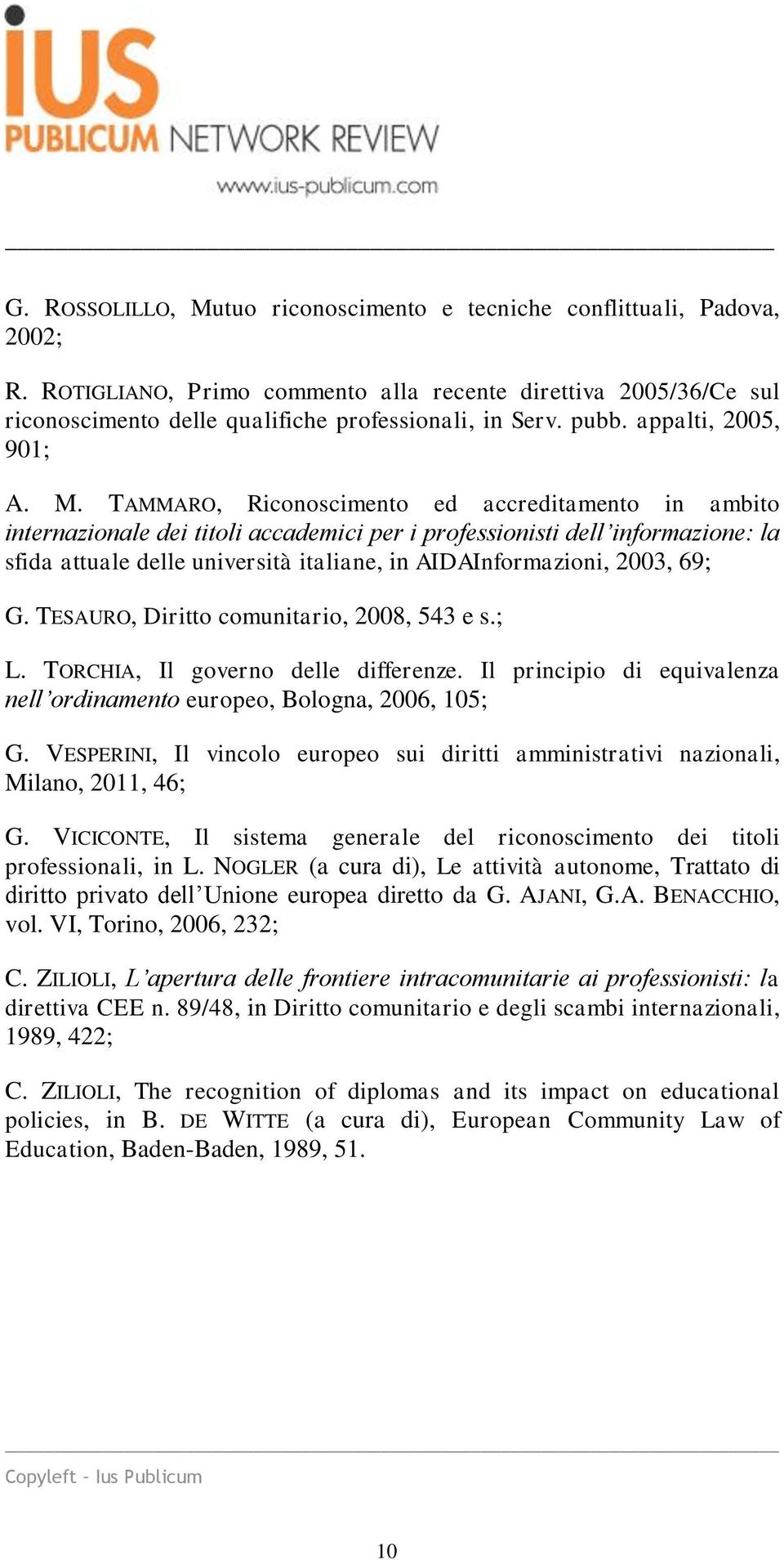 TAMMARO, Riconoscimento ed accreditamento in ambito internazionale dei titoli accademici per i professionisti dell informazione: la sfida attuale delle università italiane, in AIDAInformazioni, 2003,