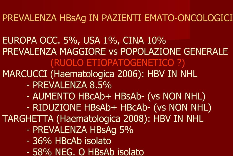 ) MARCUCCI (Haematologica 2006): HBV IN NHL - PREVALENZA 8.