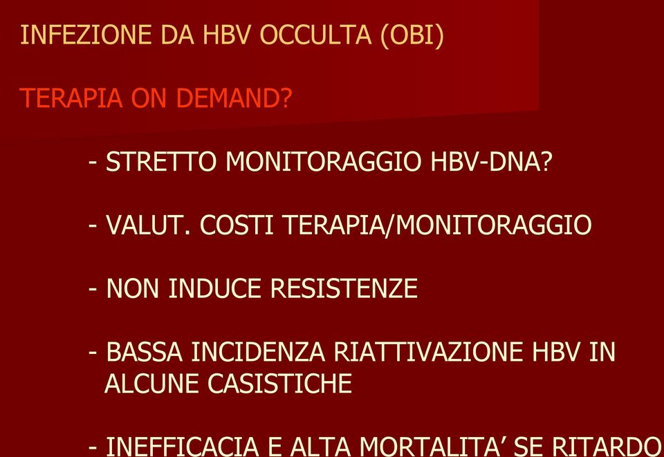 COSTI TERAPIA/MONITORAGGIO - NON INDUCE RESISTENZE - BASSA