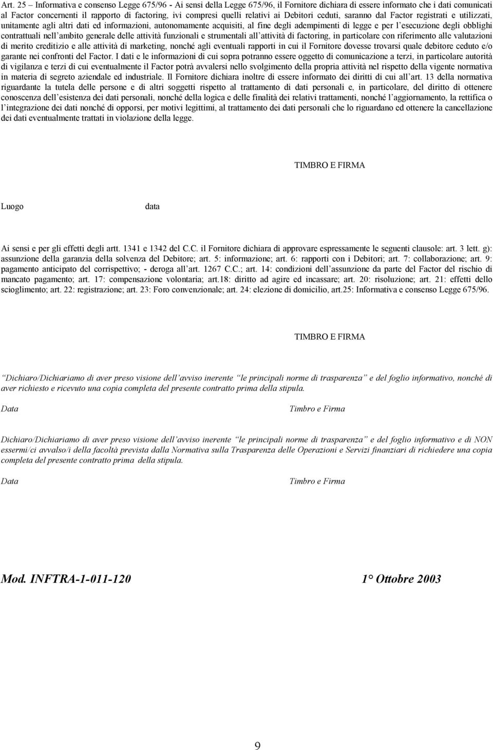 esecuzione degli obblighi contrattuali nell ambito generale delle attività funzionali e strumentali all attività di factoring, in particolare con riferimento alle valutazioni di merito creditizio e