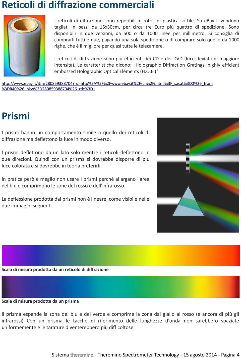 Si consiglia di comprarli tutti e due, pagando una sola spedizione o di comprare solo quello da 1000 righe, che è il migliore per quasi tutte le telecamere.