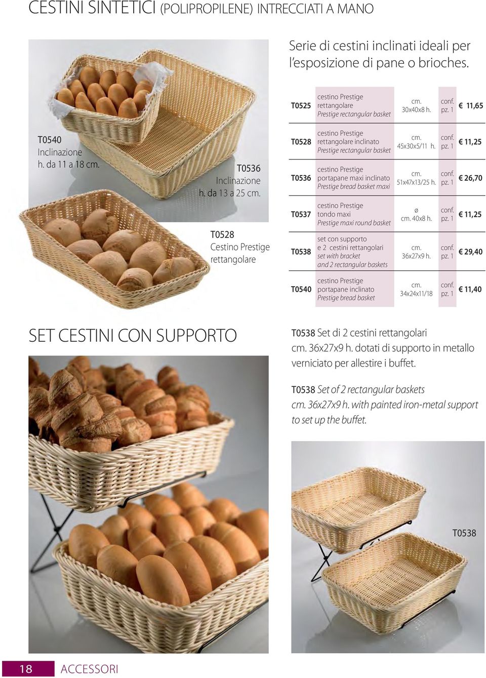 da 13 a 25 T0528 Cestino Prestige rettangolare T0528 T0536 T0537 T0538 cestino Prestige rettangolare inclinato Prestige rectangular basket cestino Prestige portapane maxi inclinato Prestige bread