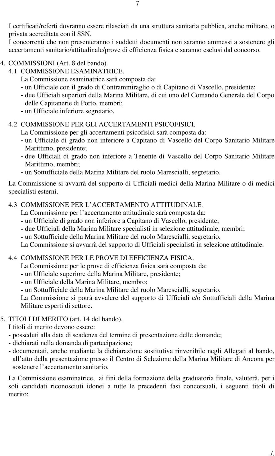 COMMISSIONI (Art. 8 del bando). 4.1 COMMISSIONE ESAMINATRICE.