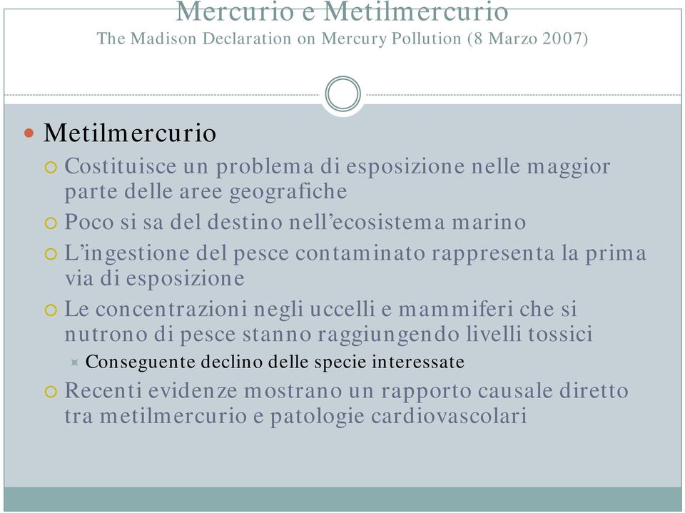 la prima via di esposizione Le concentrazioni negli uccelli e mammiferi che si nutrono di pesce stanno raggiungendo livelli tossici