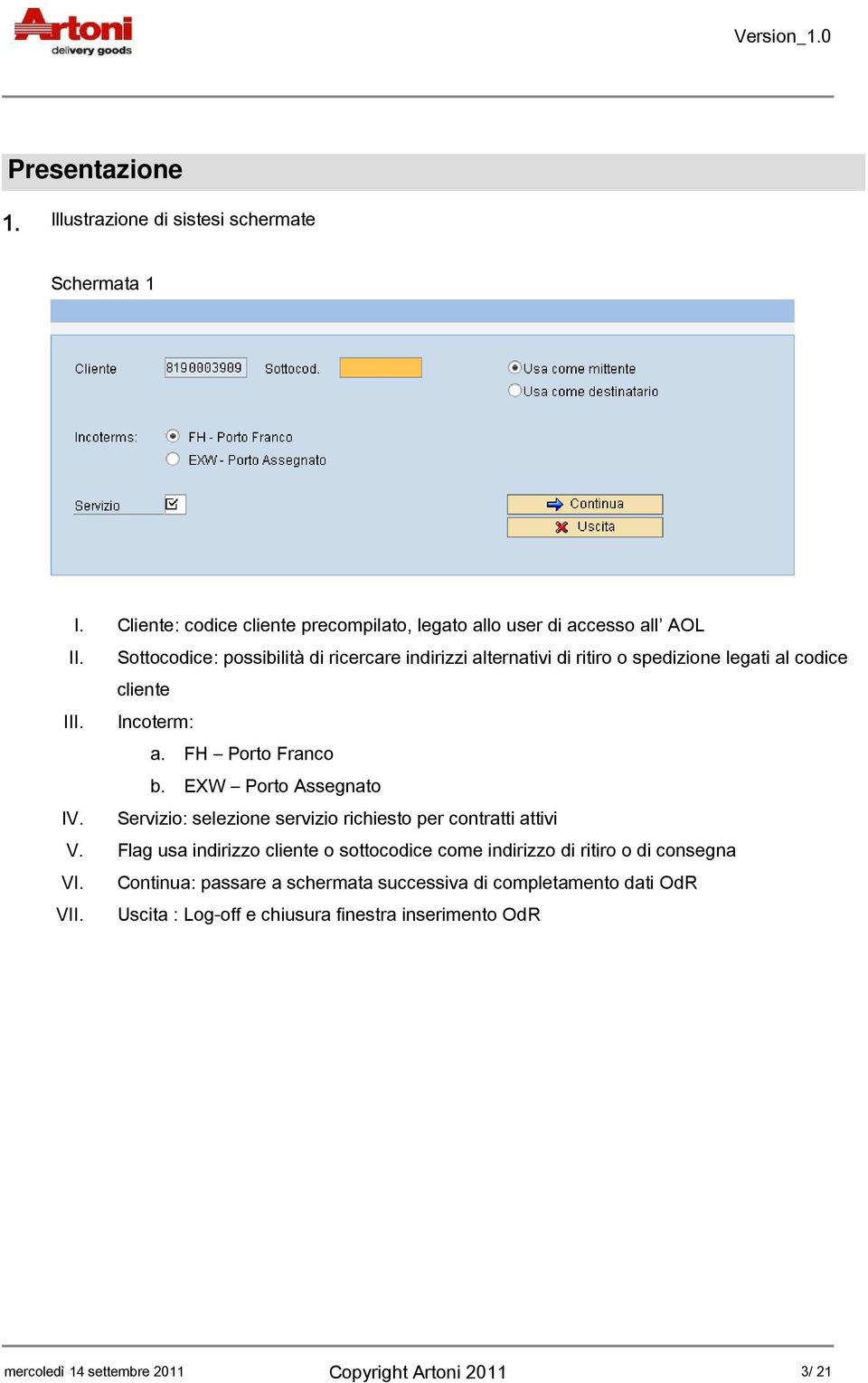 EXW Porto Assegnato IV. Servizio: selezione servizio richiesto per contratti attivi V.