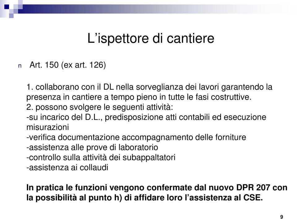 possono svolgere le seguenti attività: -su incarico del D.L.