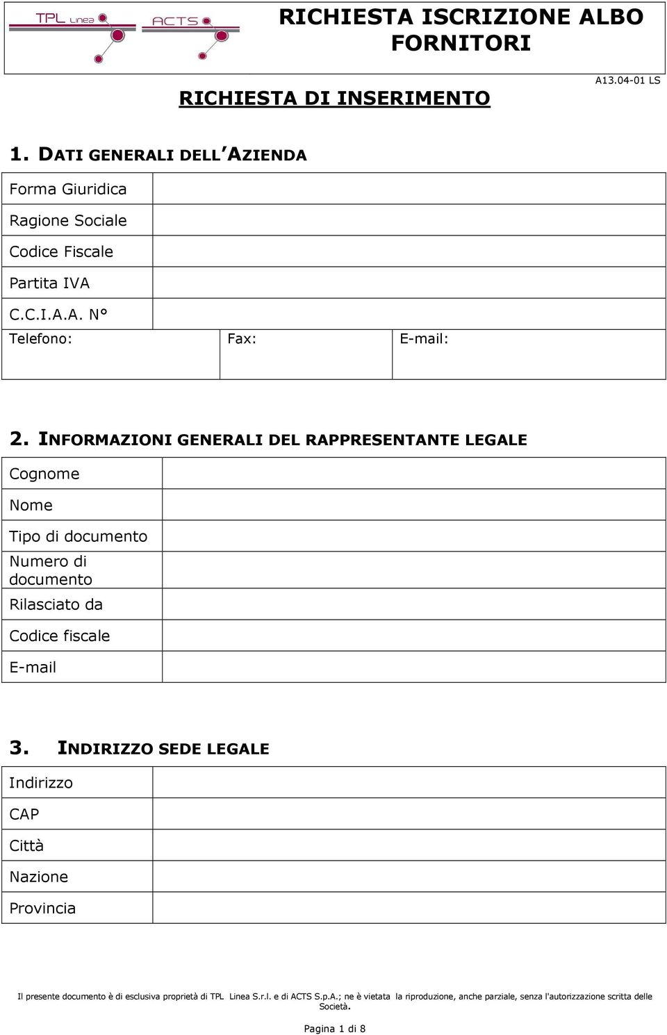 INFORMAZIONI GENERALI DEL RAPPRESENTANTE LEGALE Cognome Nome Tipo di documento Numero di