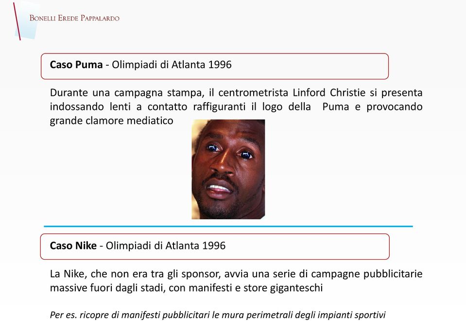 Olimpiadi di Atlanta 1996 La Nike, che non era tra gli sponsor, avvia una serie di campagne pubblicitarie massive