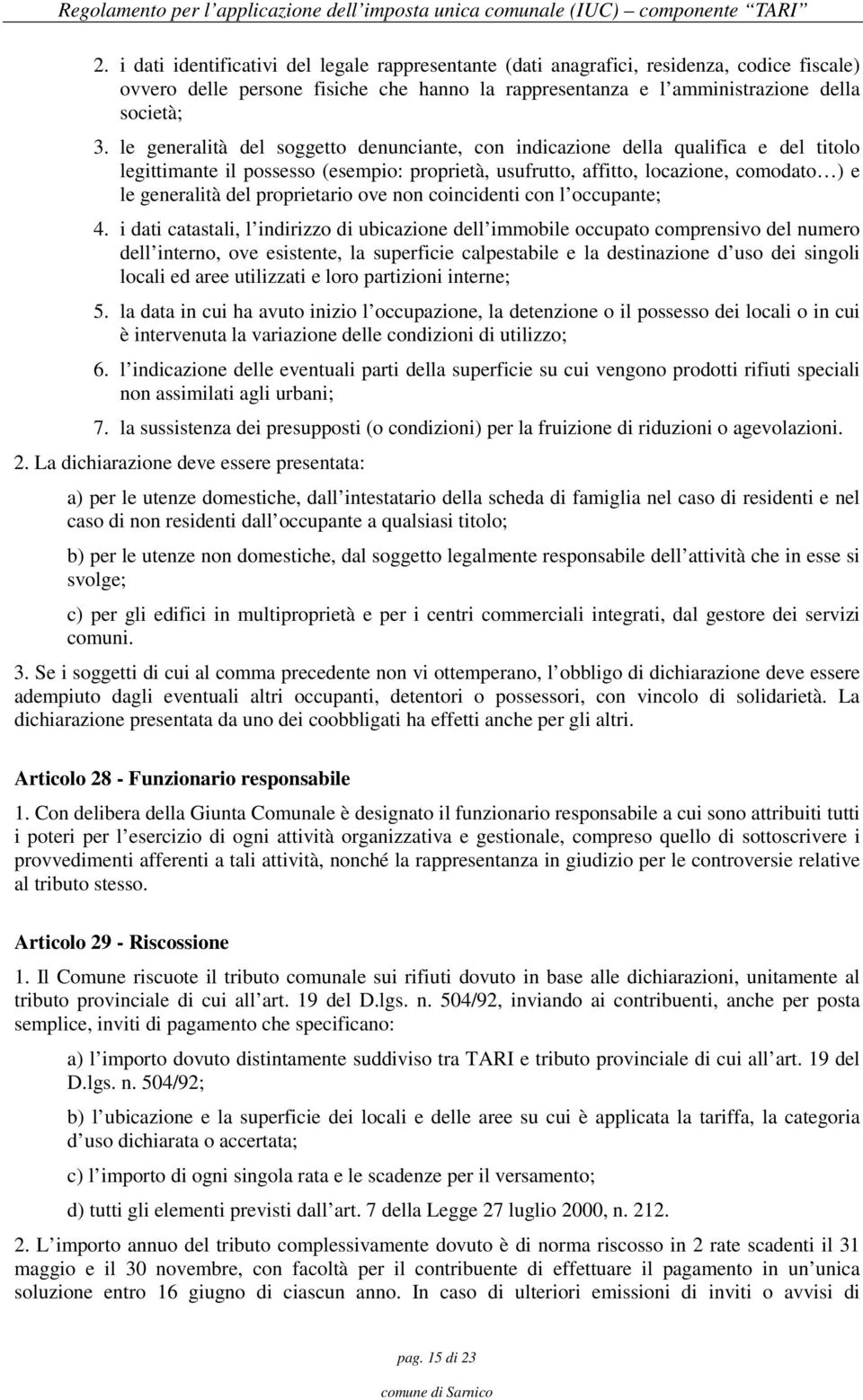 proprietario ove non coincidenti con l occupante; 4.