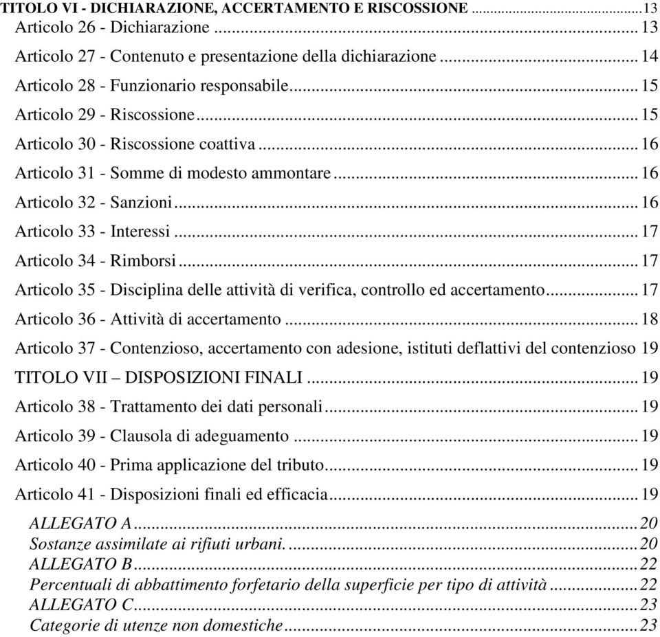 .. 17 Articolo 34 - Rimborsi... 17 Articolo 35 - Disciplina delle attività di verifica, controllo ed accertamento... 17 Articolo 36 - Attività di accertamento.