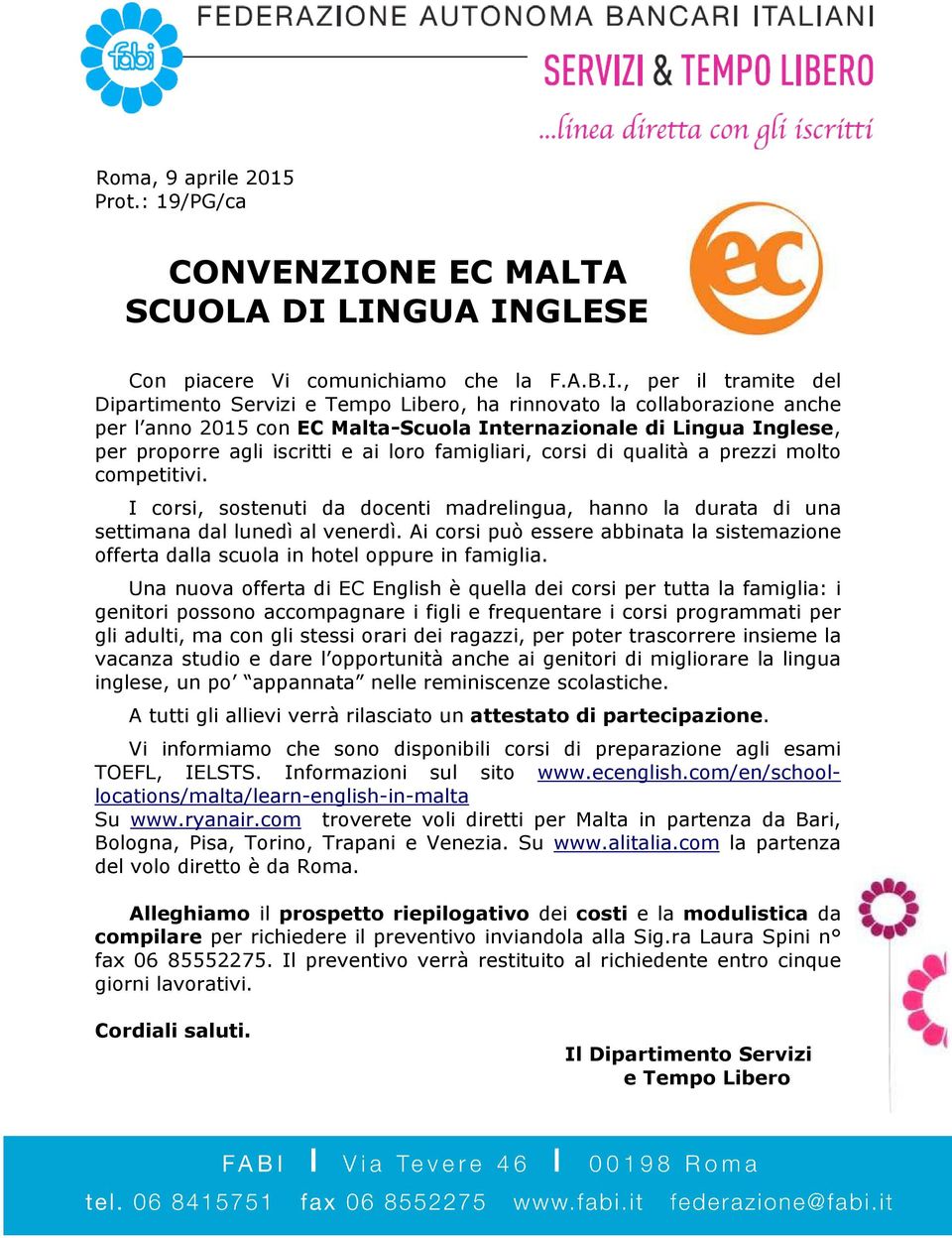 LINGUA INGLESE Con piacere Vi comunichiamo che la F.A.B.I., per il tramite del Dipartimento Servizi e Tempo Libero, ha rinnovato la collaborazione anche per l anno 2015 con EC Malta-Scuola