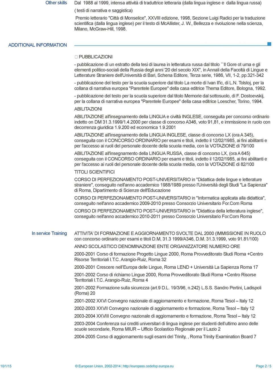 ADDITIONAL INFORMATION PUBBLICAZIONI - pubblicazione di un estratto della tesi di laurea in letteratura russa dal titolo ``Il Gore ot uma e gli elementi politico-sociali della Russia degli anni '20